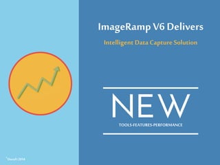 ImageRampV6 Delivers
Intelligent Data Capture Solution
TOOLS-FEATURES-PERFORMANCE
©
DocuFi2014
 