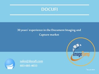 For more on:
• How to batch scan documents
• How to batch process scans
• How to batch process documents
• Batch process barcodes
• Batch document scanning
• Batch scanning
• Batch indexing
• Batch Document Indexing,
• Intelligent data capture
• Data extraction
• Using regex to extract data
• Document scanning
• Extracting data
• Extract meta data,
• Scanner software,
• Barcode recognition,
• OCR software,
• Capture tutorial
• Pdf scanning,
• Scanning software
• Indexing
• Document indexing
• Automated capture
• Meta data
• Scan to index
• Batch Processing
• Bulk scanning
• Docufi
• Imageramp
• Data capture
• Migration to document management
30 years’ experiencein the DocumentImaging and
Capture market
sales@docufi.com
©
DocuFi2014
DOCUFI
 