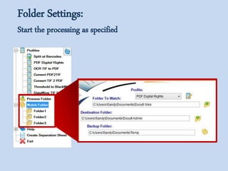 Folder Settings:
Start the processing as specified
 