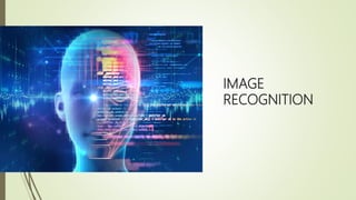 IMAGE
RECOGNITION
 