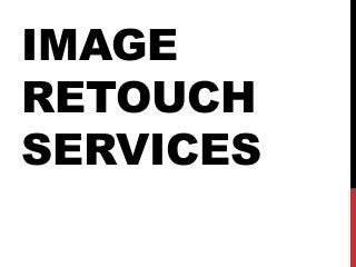 IMAGE
RETOUCH
SERVICES

 