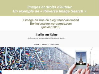 Images et droits d'auteur
Un exemple de « Reverse Image Search »
L'image en Une du blog franco-allemand
Berlinsurseine.wor...