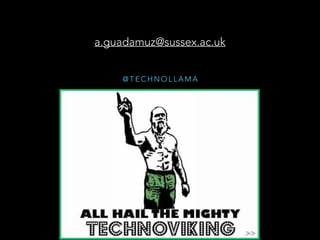@ T E C H N O L L A M A
a.guadamuz@sussex.ac.uk
 