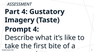 ASSESSMENT
Part 4: Gustatory
Imagery (Taste)
Prompt 4:
Describe what it’s like to
take the first bite of a
Sample Footer Text 51
 