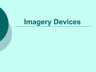 Imagery Devices
 