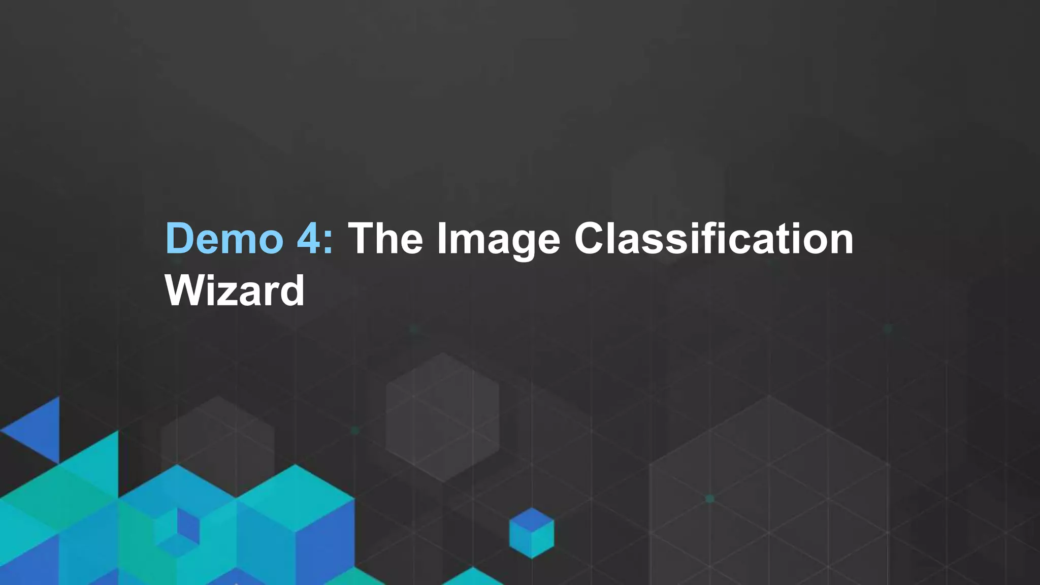 Demo 4: The Image Classification
Wizard
 