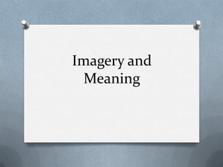 Imagery and
  Meaning
 