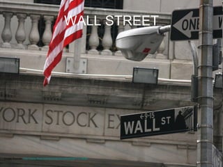 WALL STREET Image Source:  http://www.flickr.com/photos/stoneford/2671172459/   