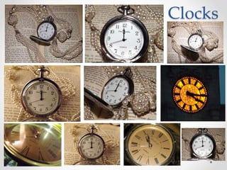Clocks
 