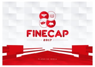 Plano de Mídia - FINECAP 2017