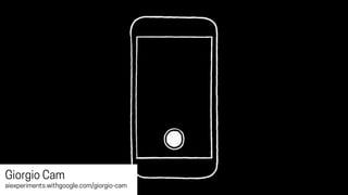 Giorgio Cam
aiexperiments.withgoogle.com/giorgio-cam
 