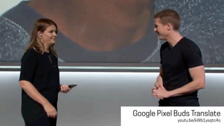 Google Pixel Buds Translate
youtu.be/kWb1ysqtc4o
 