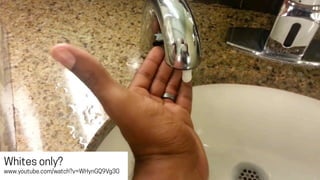 Whites only?
www.youtube.com/watch?v=WHynGQ9Vg30
 