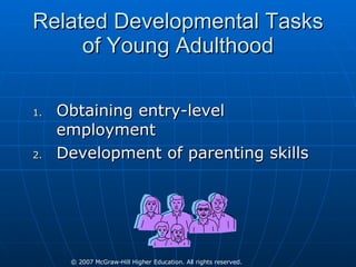 Related Developmental Tasks of Young Adulthood Obtaining entry-level employment Development of parenting skills 