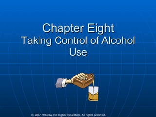 Chapter Eight Taking Control of Alcohol Use 
