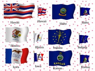 Hawaii Hawaii Idaho Idaho Illinois Illinois Indiana Indiana Iowa Iowa Kansas Kansas 