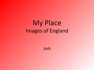 My Place Images of England Josh 