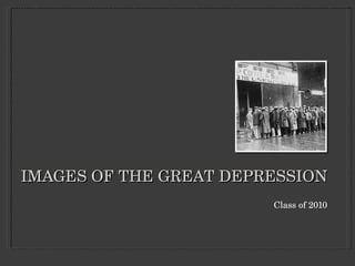 IMAGES OF THE GREAT DEPRESSION ,[object Object]