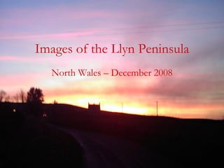 Images of the   Llyn Peninsula North Wales – December 2008 