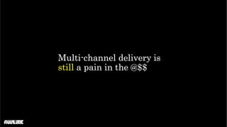 Your Content Doesn't Matter Without Technology