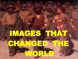IMAGES  THAT  CHANGED  THE  WORLD 