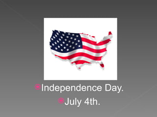 Independence Day. July 4th. 