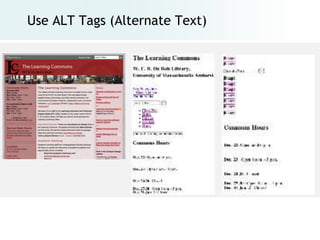 Use ALT Tags (Alternate Text)
 