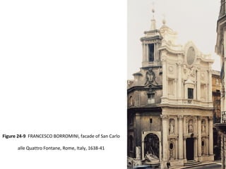 Figure 24-9 FRANCESCO BORROMINI, facade of San Carlo
alle Quattro Fontane, Rome, Italy, 1638-41
 