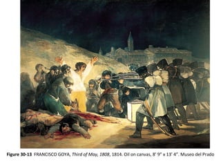 Figure 30-13 FRANCISCO GOYA, Third of May, 1808, 1814. Oil on canvas, 8’ 9” x 13’ 4”. Museo del Prado
 