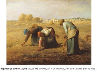 Figure 30-29 JEAN-FRANÇOIS MILLET, The Gleaners, 1857. Oil on canvas, 2’ 9” x 3’ 8”. Musée d’Orsay, Paris.
 