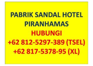 0812-5297-389 (TSEL) Jual Sandal Hotel 