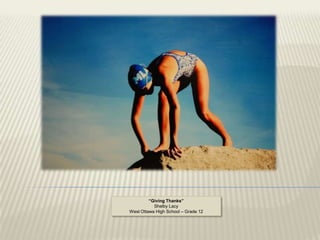 “Giving Thanks”
           Shelby Lacy
West Ottawa High School – Grade 12
 