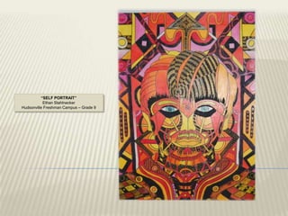 “SELF PORTRAIT”
           Ethan Stahlnecker
Hudsonville Freshman Campus – Grade 9
 