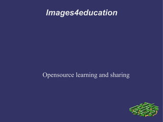 Images4education Opensource learning and sharing 