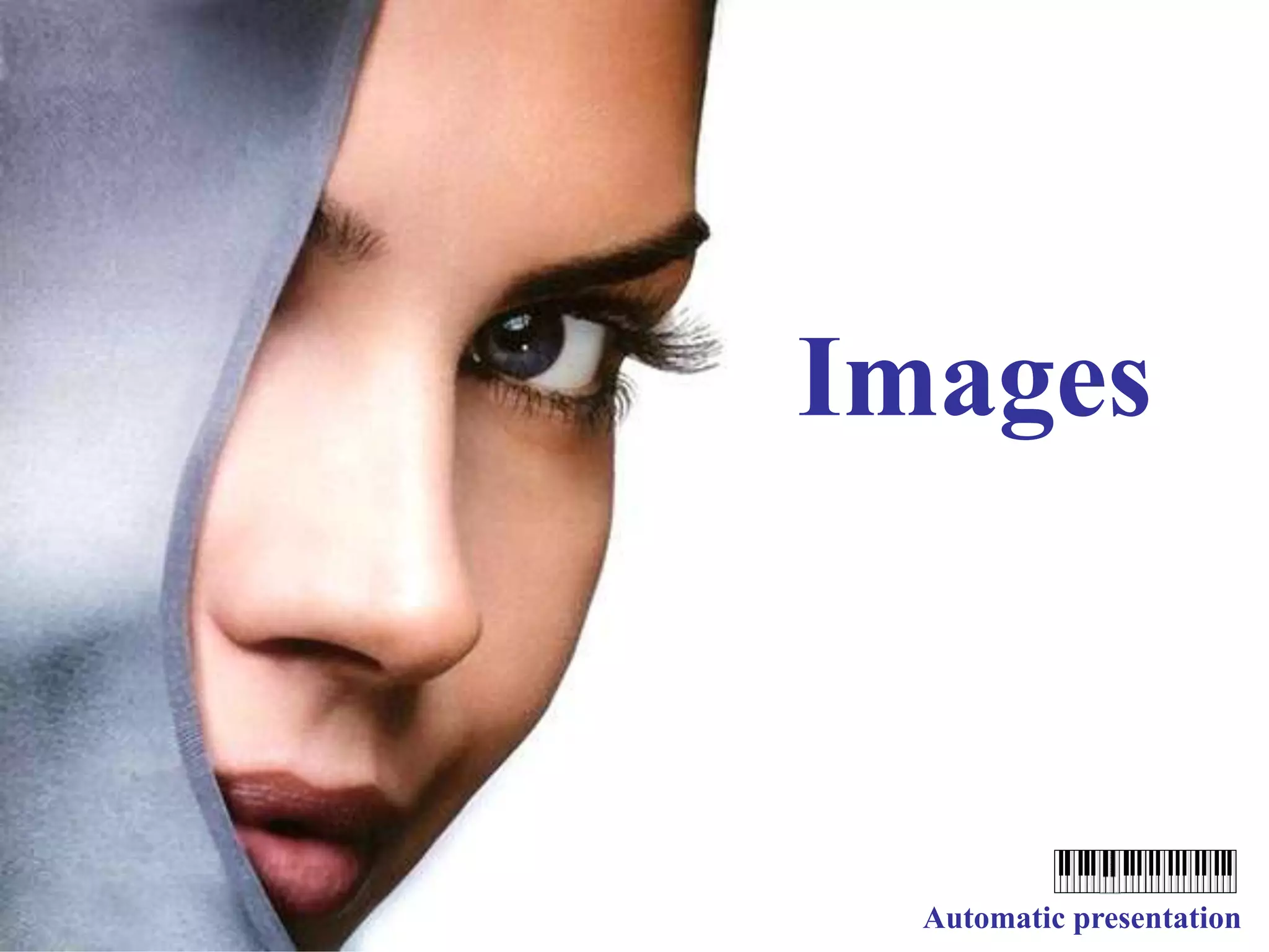 Images
Automatic presentation