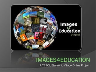 A TESOL Electronic Village Online Project
 