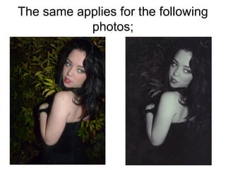 The same applies for the following 
photos; 
 