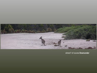 where? of course Downunder
 