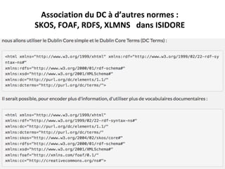 Association	du	DC	à	d’autres	normes	:		
SKOS,	FOAF,	RDFS,	XLMNS			dans	ISIDORE	
 