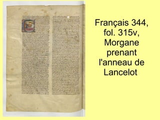 Français 344, fol. 315v, Morgane prenant l'anneau de Lancelot  