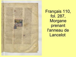 Français 110, fol. 287, Morgane prenant l'anneau de Lancelot  