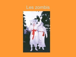 Les zombis
 
