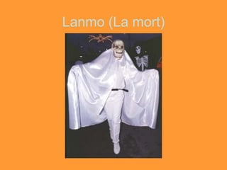 Lanmo (La mort)
 