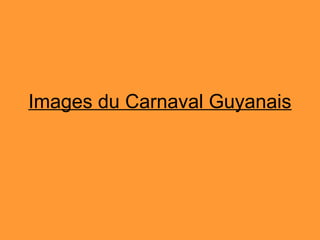 Images du Carnaval Guyanais
 