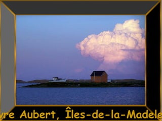3Havre Aubert, Îles-de-la-Madeleine