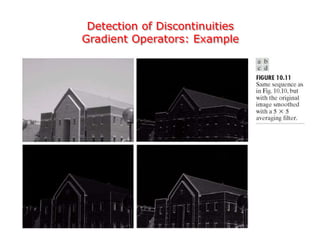 Detection of Discontinuities
Gradient Operators: Example
 