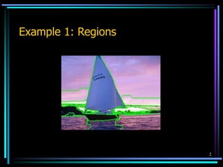 2
Example 1: Regions
 