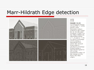 18
Marr-Hildrath Edge detection
 