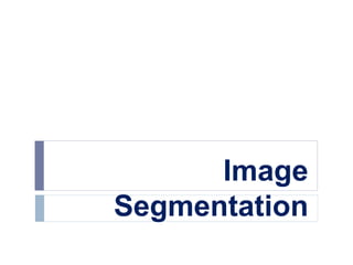 Image
Segmentation
 