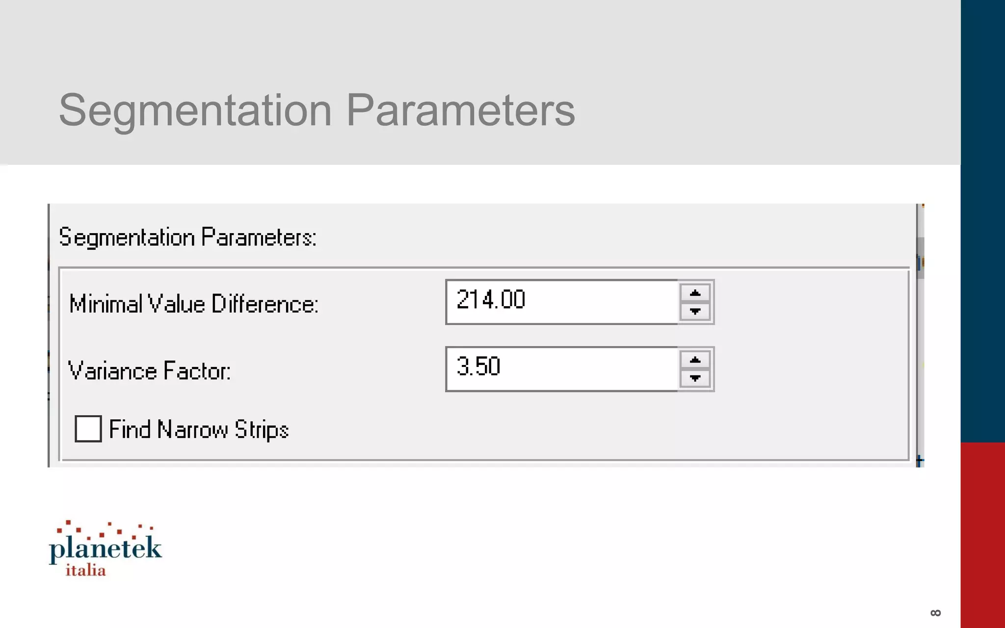 8
Segmentation Parameters
 